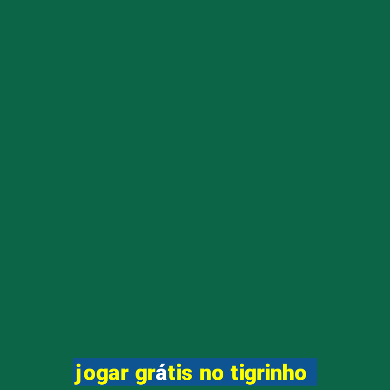 jogar grátis no tigrinho